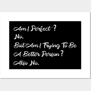 Am I Perfect? No. Funny Posters and Art